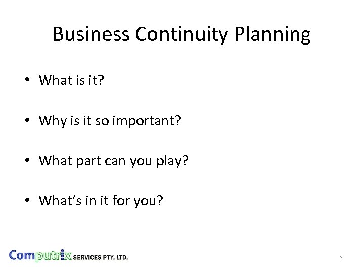 Business Continuity Planning • What is it? • Why is it so important? •