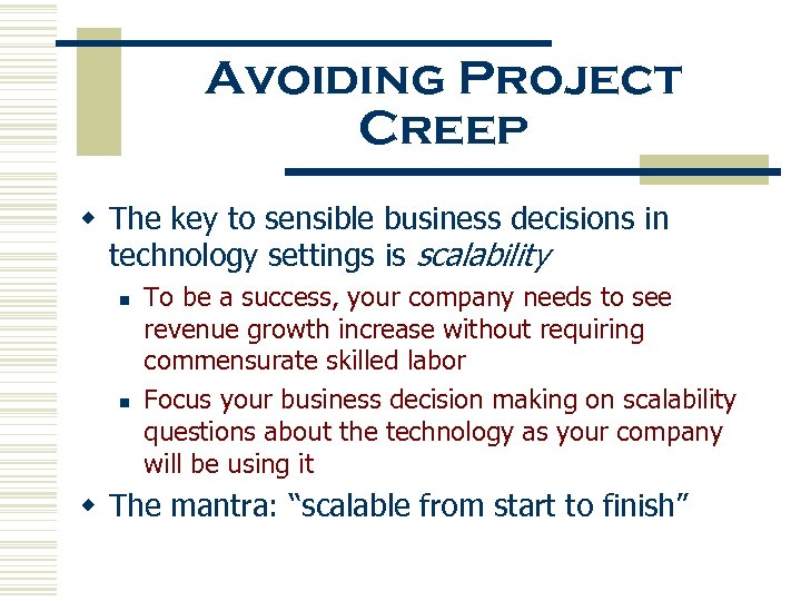 Avoiding Project Creep w The key to sensible business decisions in technology settings is