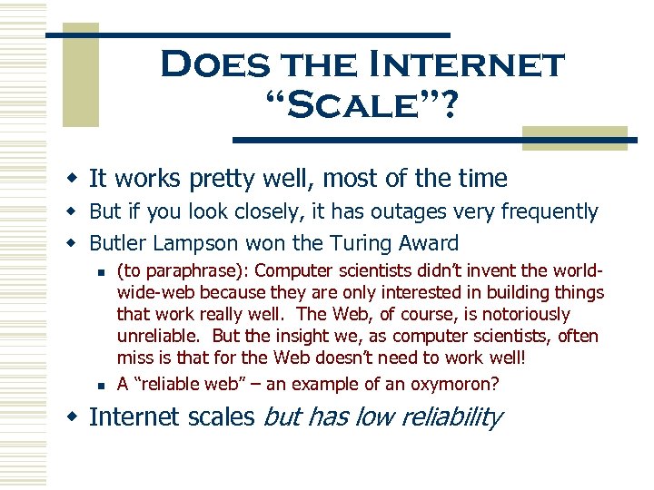 Does the Internet “Scale”? w It works pretty well, most of the time w