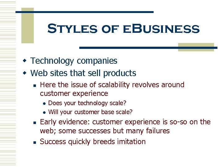 Styles of e. Business w Technology companies w Web sites that sell products n
