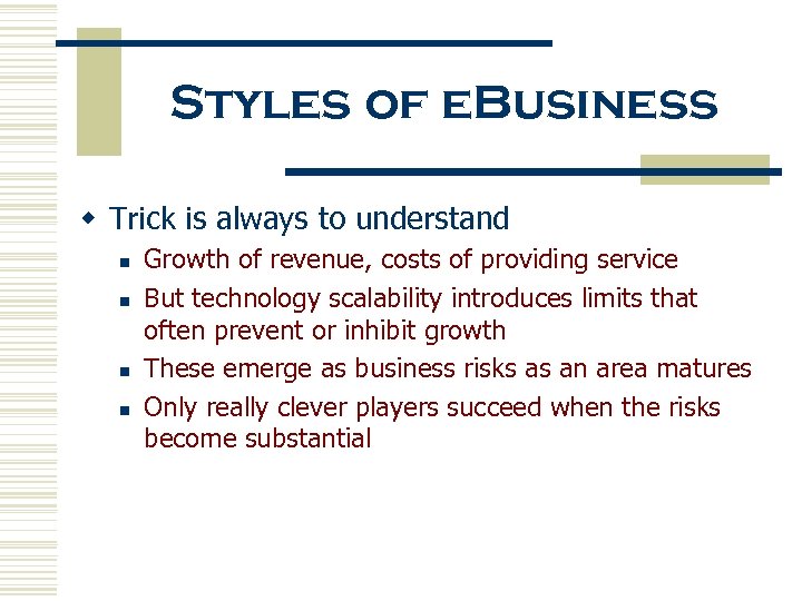 Styles of e. Business w Trick is always to understand n n Growth of