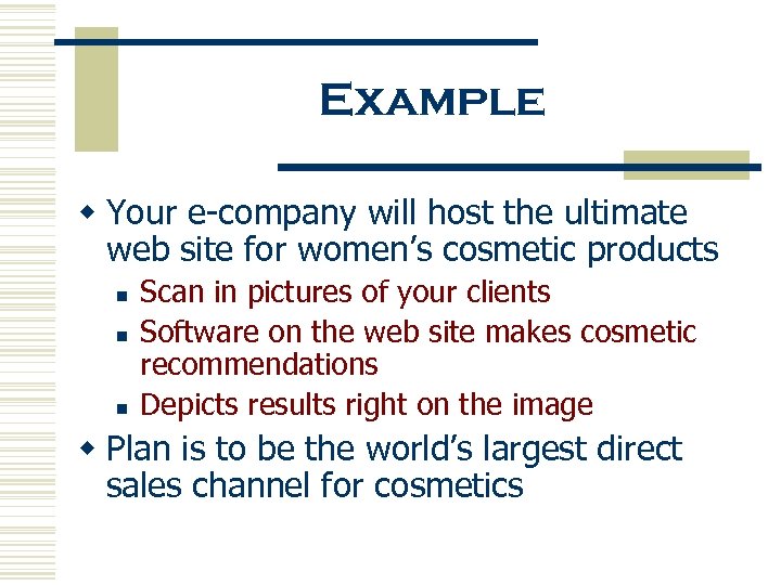 Example w Your e-company will host the ultimate web site for women’s cosmetic products