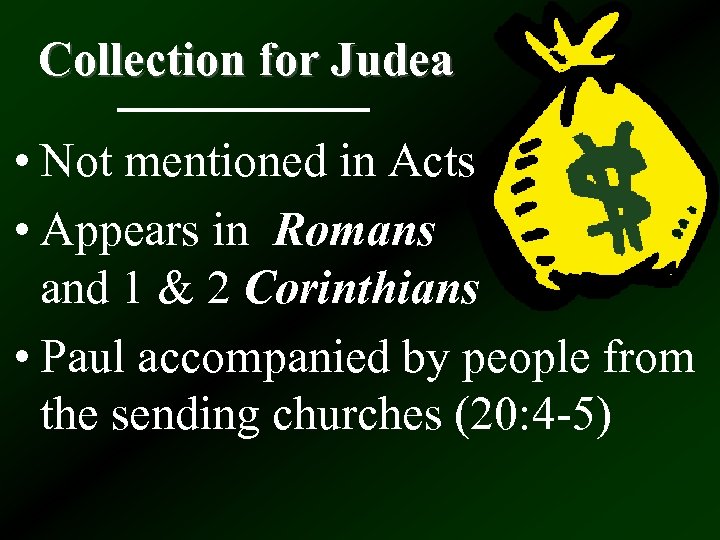Collection for Judea • Not mentioned in Acts • Appears in Romans and 1
