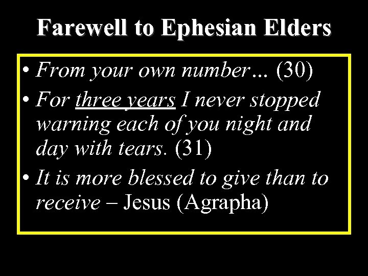 Farewell to Ephesian Elders • From your own number… (30) • For three years