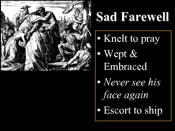 Sad Farewell • Knelt to pray • Wept & Embraced • Never see his