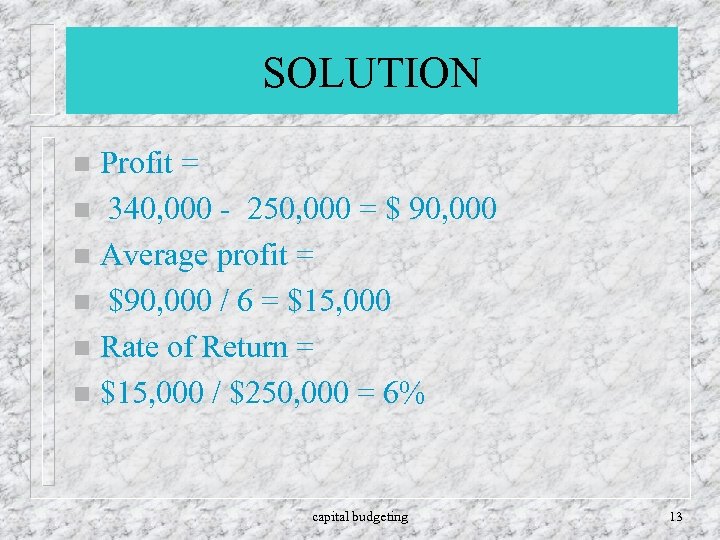 SOLUTION Profit = n 340, 000 - 250, 000 = $ 90, 000 n