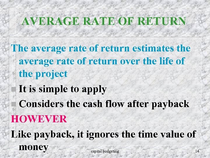AVERAGE RATE OF RETURN The average rate of return estimates the average rate of