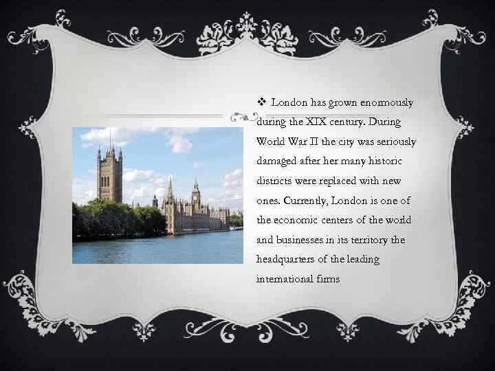 v London has grown enormously during the XIX century. During World War II the