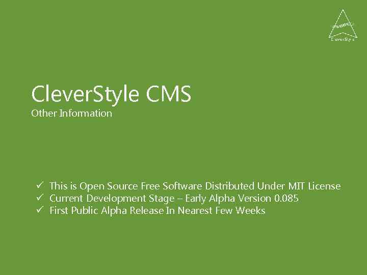 Clever. Style CMS Other Information ü This is Open Source Free Software Distributed Under