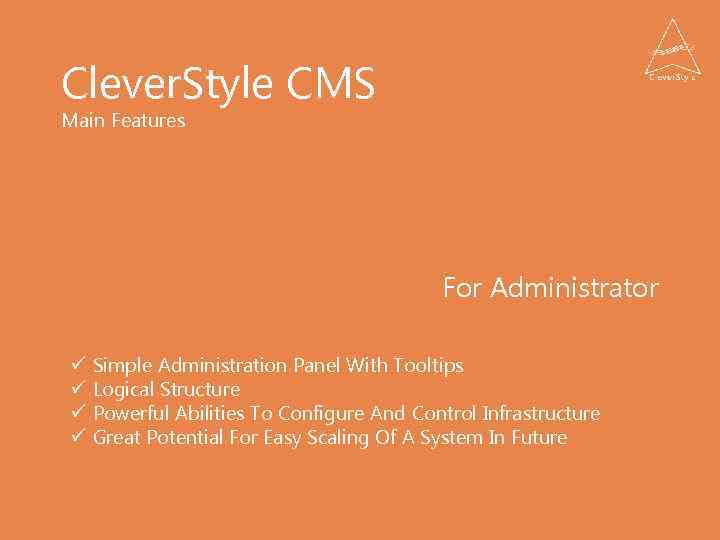 Clever. Style CMS Main Features For Administrator ü ü Simple Administration Panel With Tooltips