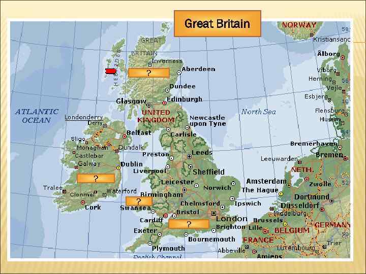 Great Britain ? ? Wales ? ? 