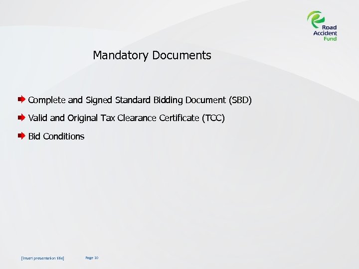 Mandatory Documents Complete and Signed Standard Bidding Document (SBD) Valid and Original Tax Clearance