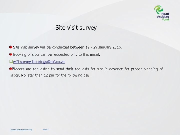 Site visit survey will be conducted between 19 - 29 January 2016. Booking of