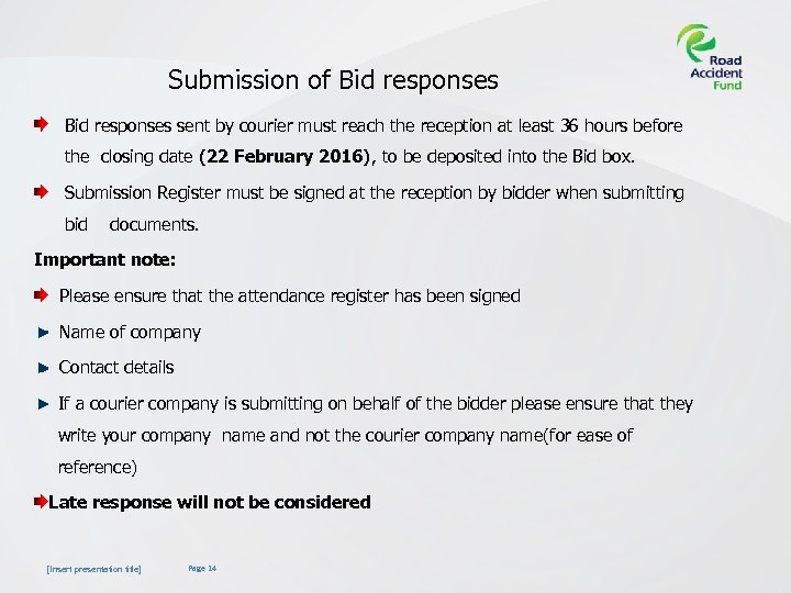 Submission of Bid responses sent by courier must reach the reception at least 36