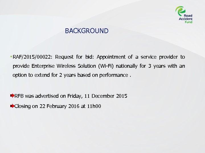 BACKGROUND • RAF/2015/00022: Request for bid: Appointment of a service provider to provide Enterprise