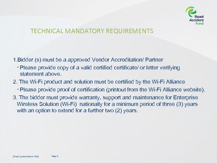 TECHNICAL MANDATORY REQUIREMENTS 1. Bidder (s) must be a approved Vendor Accreditation/ Partner •