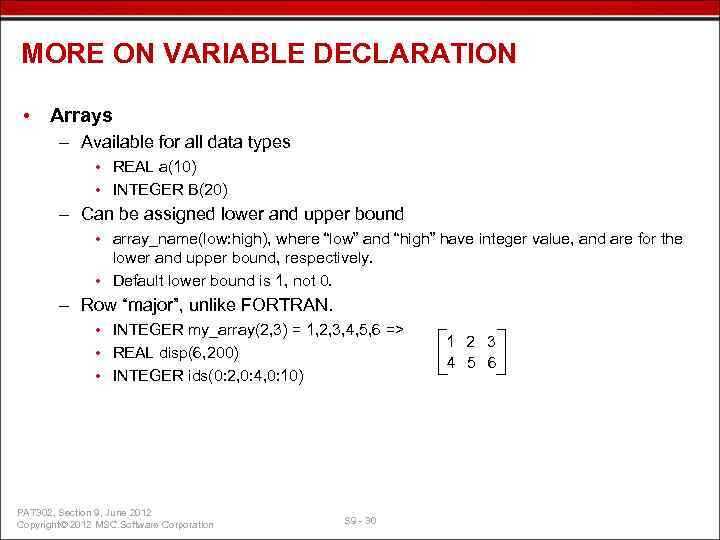 MORE ON VARIABLE DECLARATION • Arrays – Available for all data types • REAL