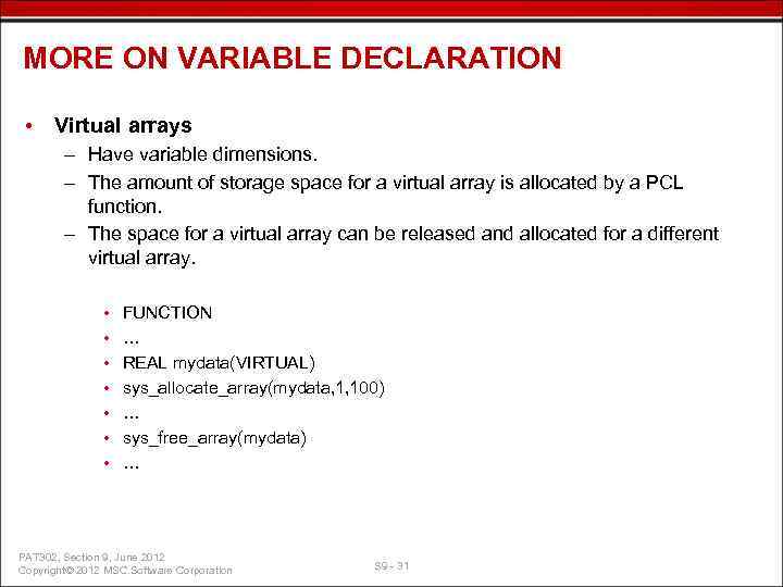 MORE ON VARIABLE DECLARATION • Virtual arrays – Have variable dimensions. – The amount