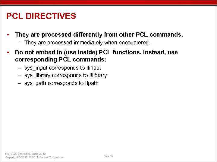 PCL DIRECTIVES • They are processed differently from other PCL commands. – They are