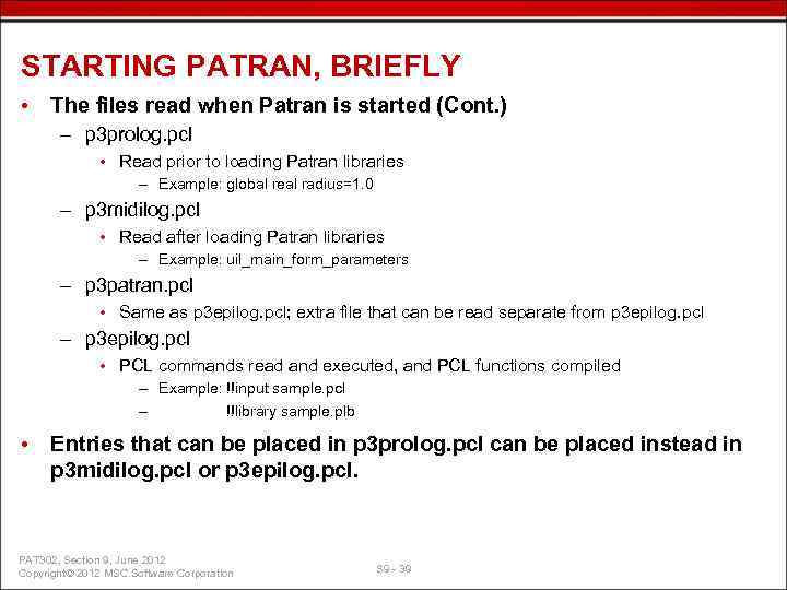 STARTING PATRAN, BRIEFLY • The files read when Patran is started (Cont. ) –