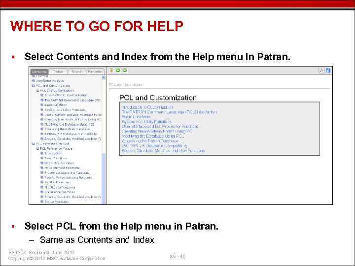 WHERE TO GO FOR HELP • Select Contents and Index from the Help menu