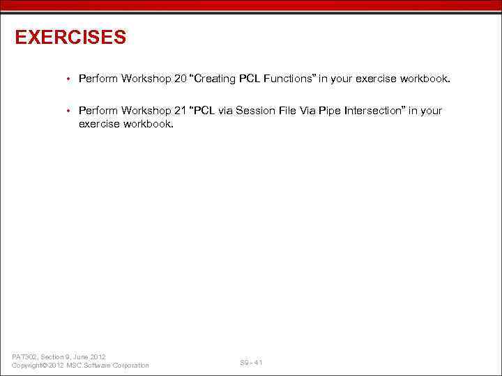 EXERCISES • Perform Workshop 20 “Creating PCL Functions” in your exercise workbook. • Perform