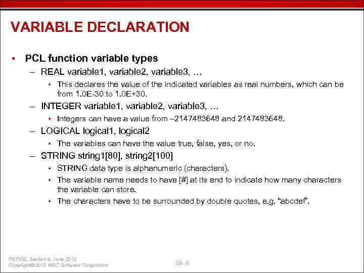 VARIABLE DECLARATION • PCL function variable types – REAL variable 1, variable 2, variable