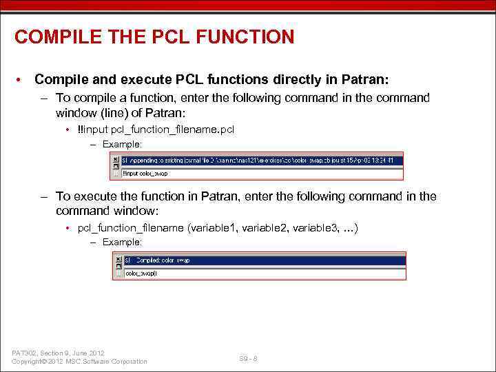 COMPILE THE PCL FUNCTION • Compile and execute PCL functions directly in Patran: –