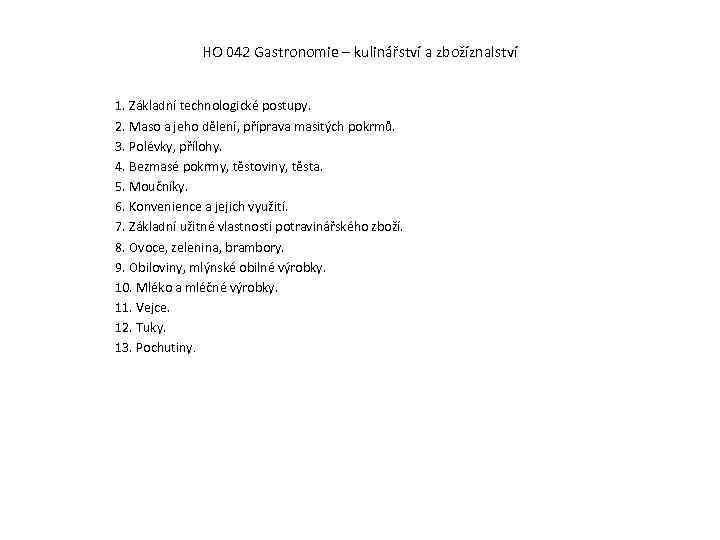 HO 042 Gastronomie – kulinářství a zbožíznalství 1. Základní technologické postupy. 2. Maso a