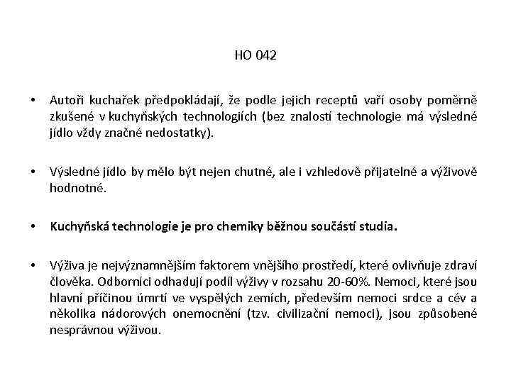 HO 042 • Autoři kuchařek předpokládají, že podle jejich receptů vaří osoby poměrně zkušené