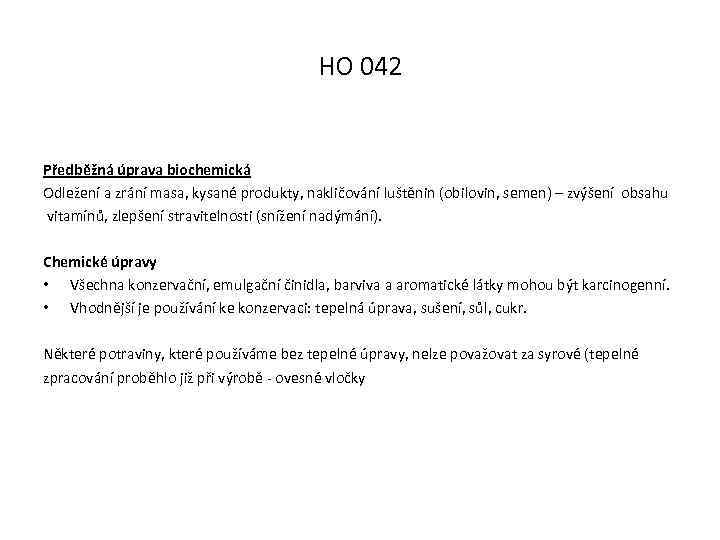 HO 042 Předběžná úprava biochemická Odležení a zrání masa, kysané produkty, nakličování luštěnin (obilovin,