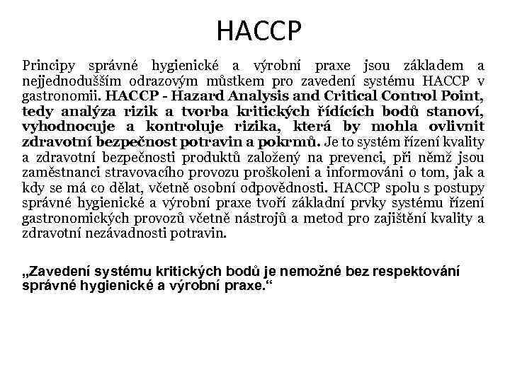 HACCP Principy správné hygienické a výrobní praxe jsou základem a nejjednodušším odrazovým můstkem pro