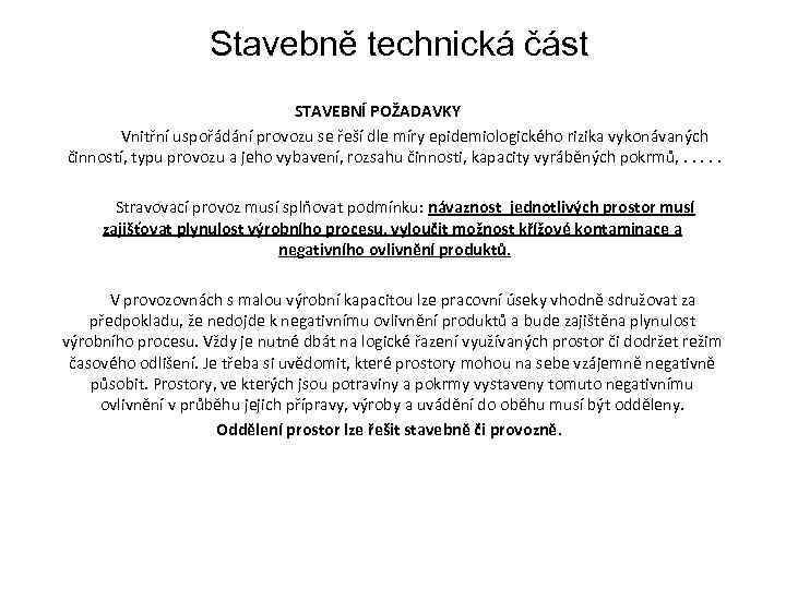 Stavebně technická část STAVEBNÍ POŽADAVKY Vnitřní uspořádání provozu se řeší dle míry epidemiologického rizika