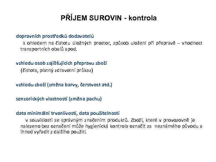 PŘÍJEM SUROVIN - kontrola dopravních prostředků dodavatelů s ohledem na čistotu úložných prostor, způsob
