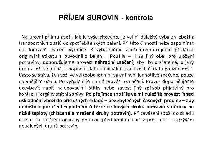 PŘÍJEM SUROVIN - kontrola Na úrovni příjmu zboží, jak je výše citováno, je velmi