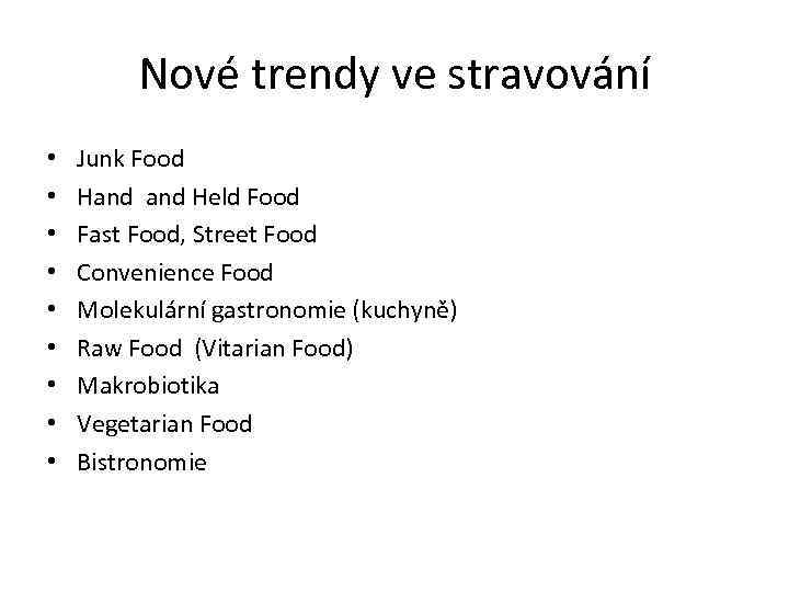 Nové trendy ve stravování • • • Junk Food Hand Held Food Fast Food,
