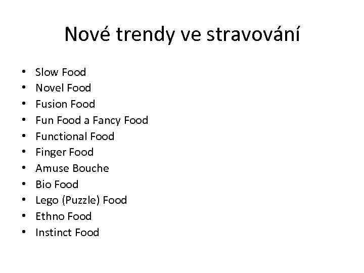 Nové trendy ve stravování • • • Slow Food Novel Food Fusion Food Fun