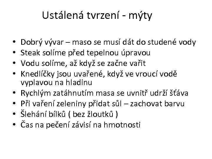 Ustálená tvrzení - mýty • • Dobrý vývar – maso se musí dát do