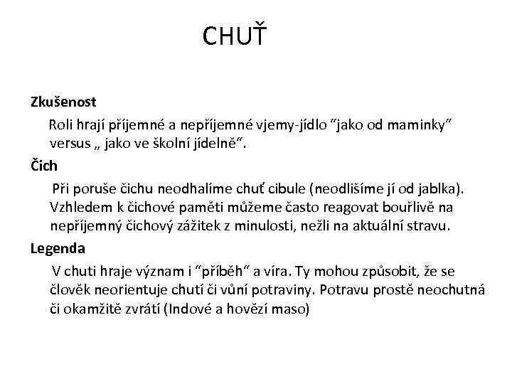 CHUŤ Zkušenost Roli hrají příjemné a nepříjemné vjemy-jídlo “jako od maminky“ versus „ jako