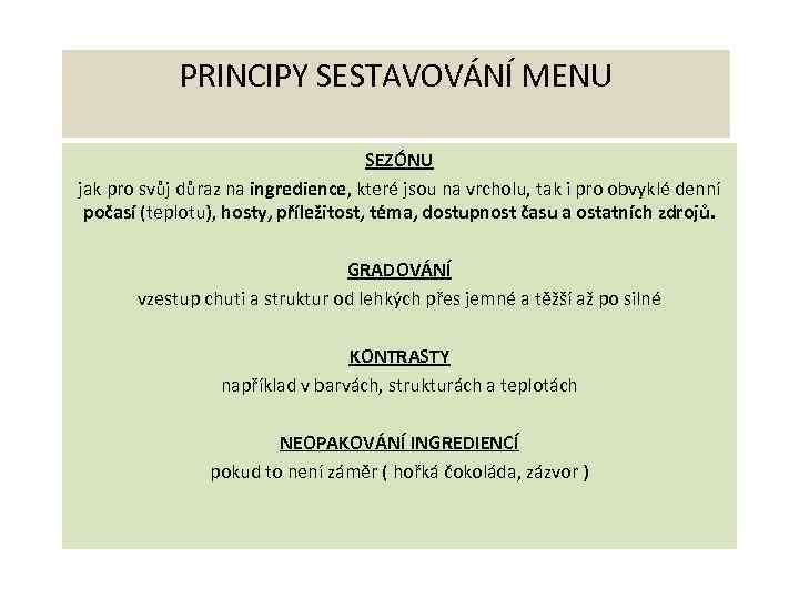 PRINCIPY SESTAVOVÁNÍ MENU SEZÓNU jak pro svůj důraz na ingredience, které jsou na vrcholu,
