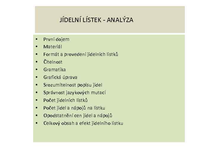  JÍDELNÍ LÍSTEK - ANALÝZA • • • První dojem Materiál Formát a provedení