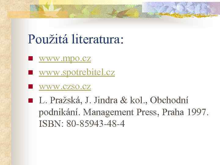 Použitá literatura: n n www. mpo. cz www. spotrebitel. cz www. czso. cz L.