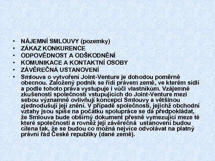  • • • NÁJEMNÍ SMLOUVY (pozemky) ZÁKAZ KONKURENCE ODPOVĚDNOST A ODŠKODNĚNÍ KOMUNIKACE A
