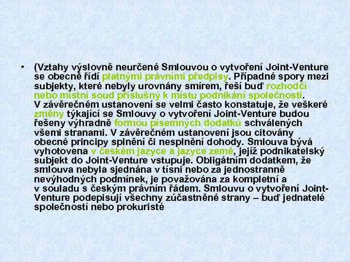  • (Vztahy výslovně neurčené Smlouvou o vytvoření Joint-Venture se obecně řídí platnými právními