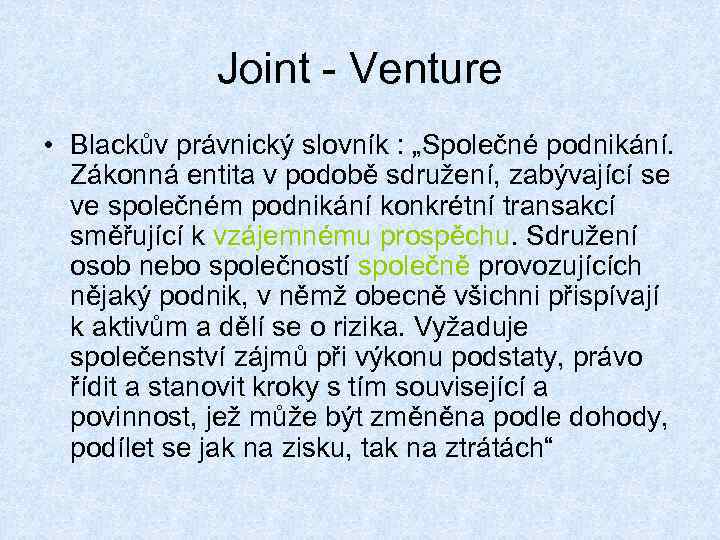 Joint - Venture • Blackův právnický slovník : „Společné podnikání. Zákonná entita v podobě