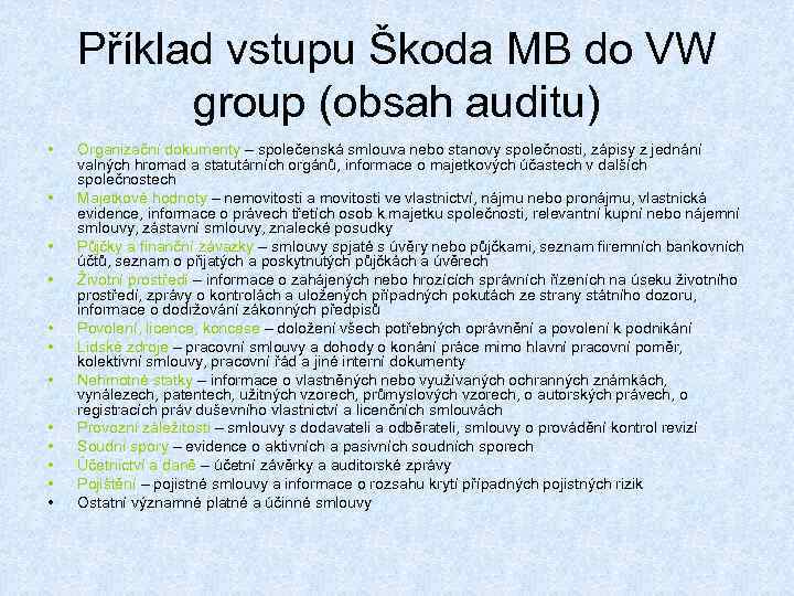 Příklad vstupu Škoda MB do VW group (obsah auditu) • • • Organizační dokumenty