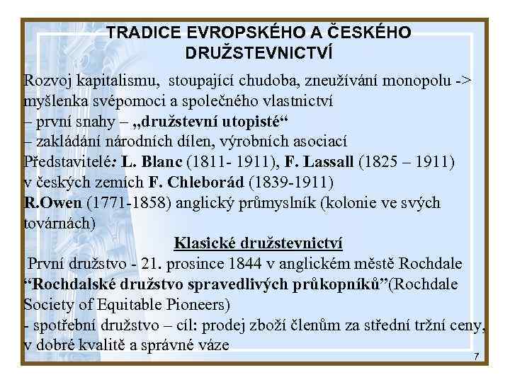 TRADICE EVROPSKÉHO A ČESKÉHO DRUŽSTEVNICTVÍ Rozvoj kapitalismu, stoupající chudoba, zneužívání monopolu -> myšlenka svépomoci