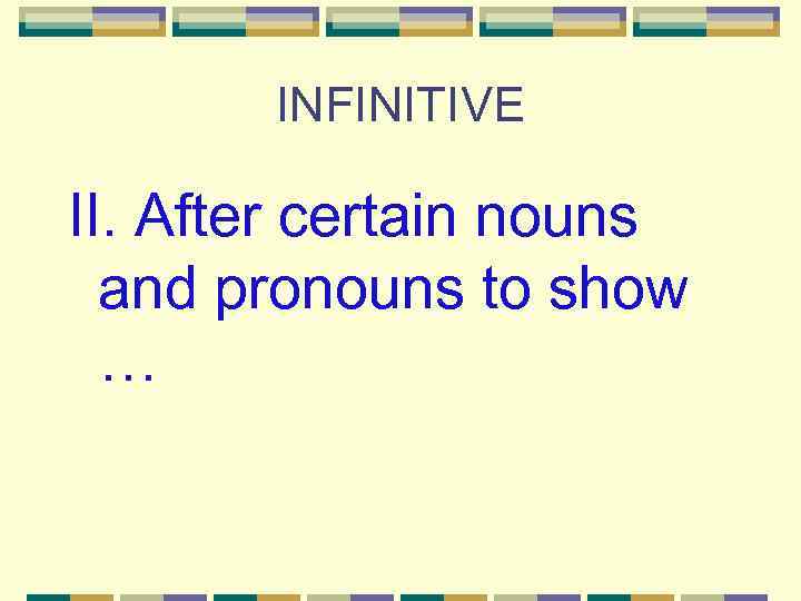 INFINITIVE II. After certain nouns and pronouns to show … 