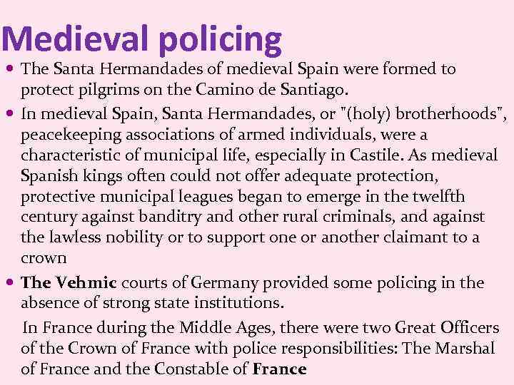 Medieval policing The Santa Hermandades of medieval Spain were formed to protect pilgrims on