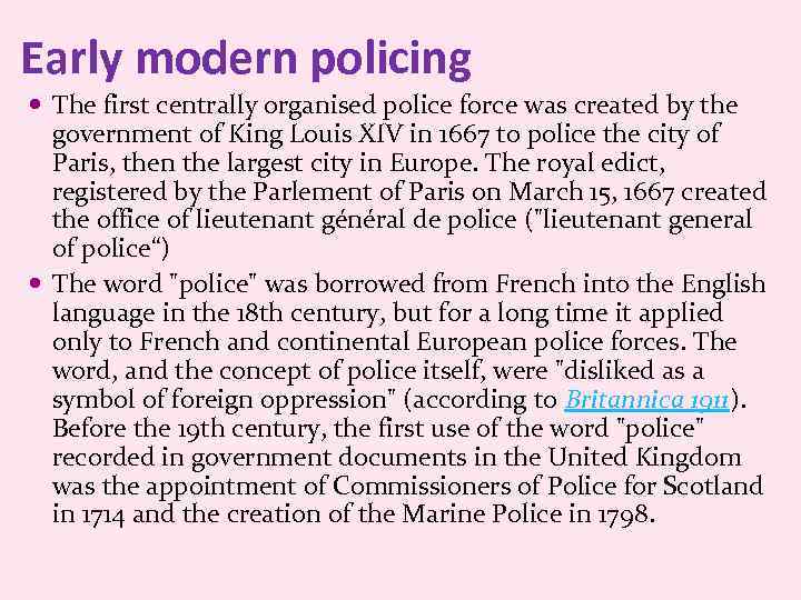 Early modern policing The first centrally organised police force was created by the government